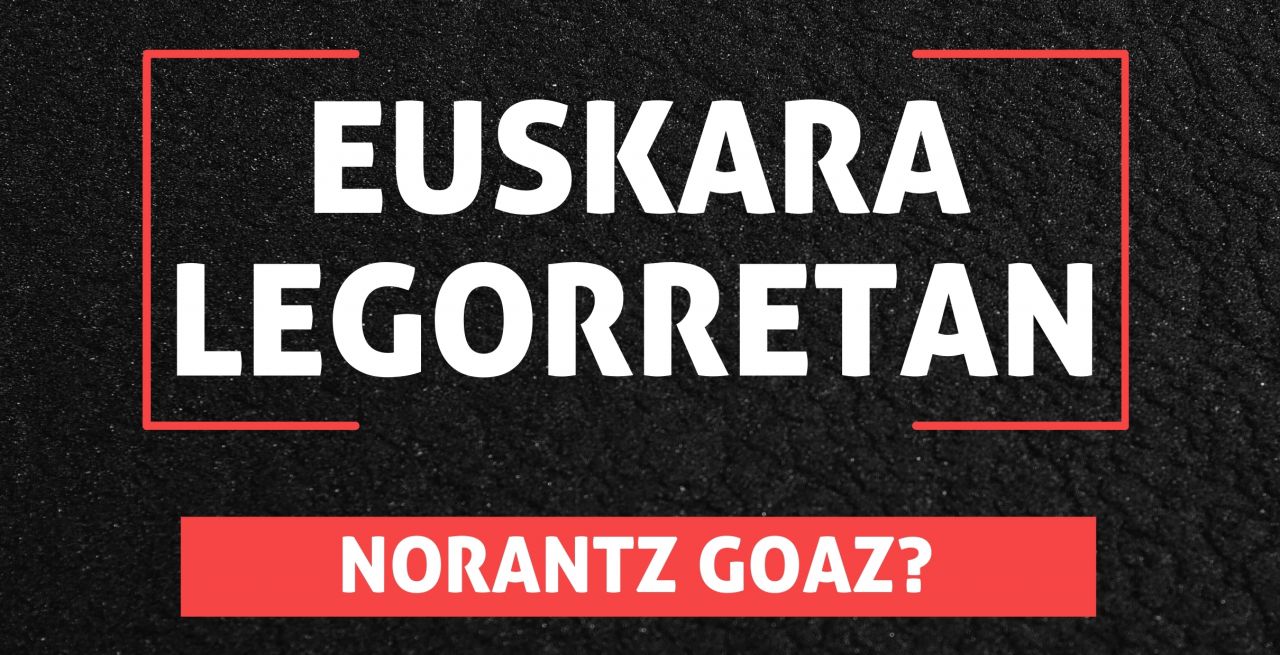 'Euskara Legorretan: norantz goaz?' hitzaldia izango da ostiralean