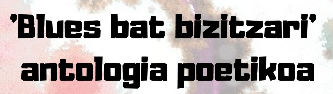 'Blues bat bizitzari' liburuaren aurkezpena eta poesia errezitaldia ostiralean